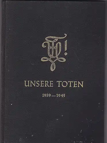 Philisterverein der Uttenruthia (Hrsg.): Gedenkbuch der Uttenruthia. Unsere Toten 1939 - 1945. 