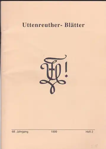 Philisterverein der Uttenruthia (Hrsg.): Uttenreuther-Blätter, 68. Jahrgang, 1999, Heft 2. 