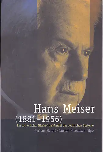 Herold, Gerhart und Nicolaisen, Carsten (Hrsg): Hans Meiser (1881 - 1956). Ein lutherischer Bischof im Wandel der politischen Systeme. 