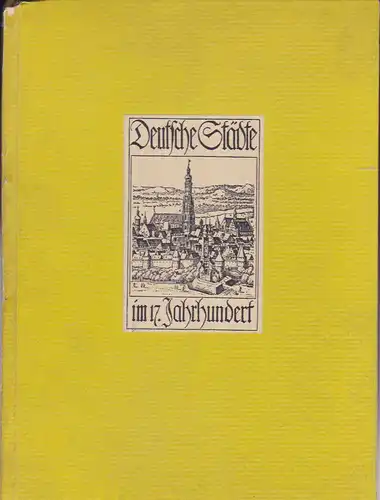 Salloch, Siegfried (Hrsg): Deutsche Städte im siebzehnten Jahrhundert. Kupferstiche von Mattäus Merian und Berichte von Zeitgenossen. 