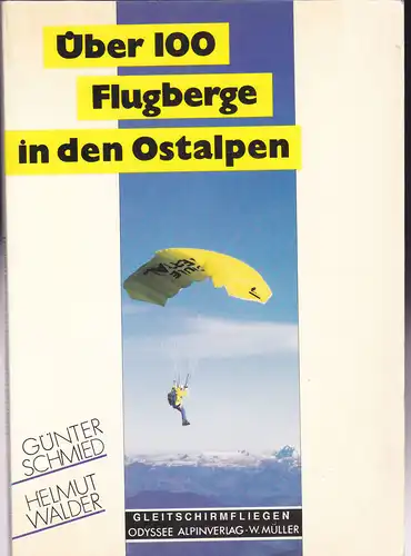 Schmied, Günter und Walder, Helmut: Über 100 Flugberge in den Ostalpen. 