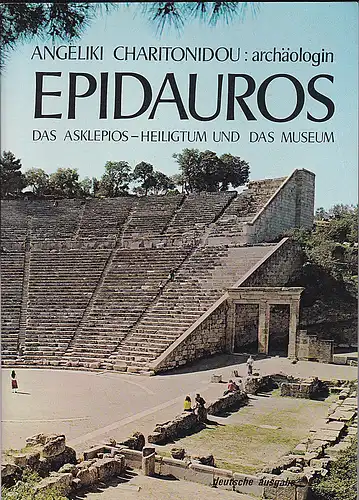 Charitonidou,  Angeliki: Epidauros - Das Asklepios-Heiligtum und das Museum. 