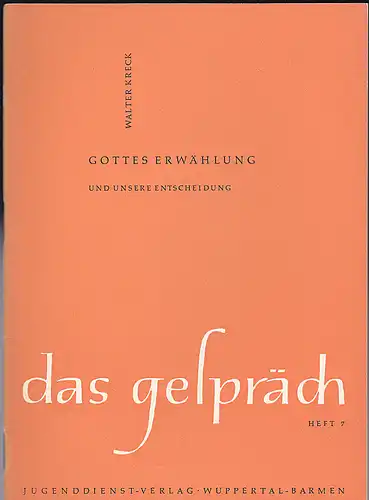 Kreck, Walter: Das Gespräch Heft 7:  Gottes Erwählung und unsere Entscheidung. 