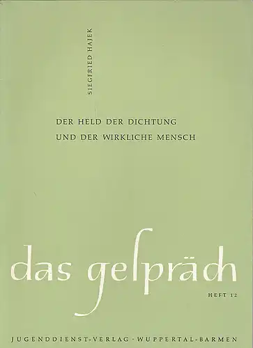 Hajek, Siegfried: Das Gespräch Heft 12:  Der Held der Dichtung und der wirkliche Mensch. 