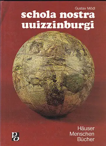 Mödl, Gustav: schola nostra uuizzinburgi. Häuser - Menschen - Bücher. 