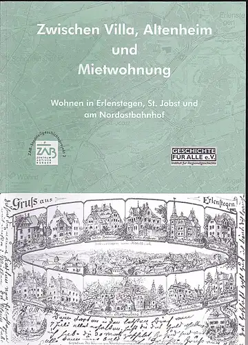 Geschichte für Alle e.V. (Hrsg.): Zwischen Villa, Altenheim und Mietwohnung. Wohnen in Erlenstegen, St.Jobst und am Nordostbahnhof. 