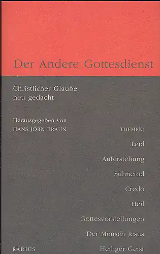 Braun Hans, Jörn: Der Andere Gottesdienst: Christlicher Glaube neu gedacht. 