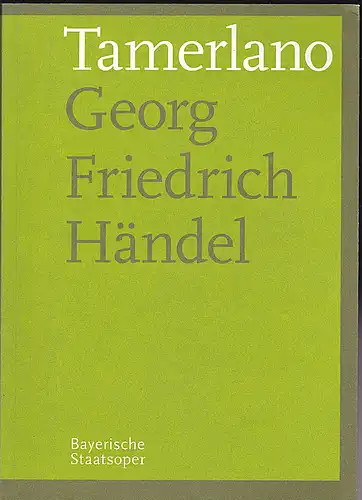 Bayerische Staatsoper: Programmheft: Georg Friedrich Händel - Tamerlano. 