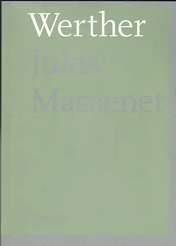 Bayerische Staatsoper: Programmheft: Jules Massernet- Werther. 