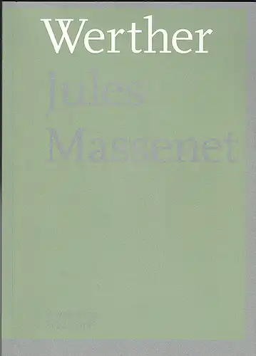 Bayerische Staatsoper: Programmheft: Jules Massernet- Werther.