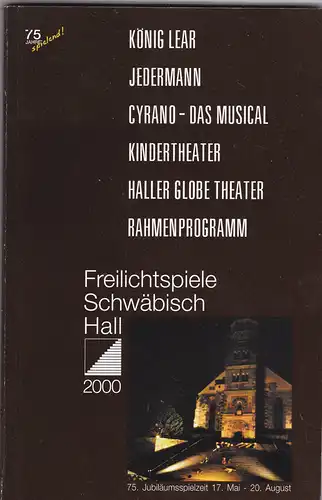 Freilichtspiele Schwäbisch Hall. 75. Jubiläumsspielzeit 17. Mai bis 20. August 2000: Freilichtspiele Schwäbisch Hall. 