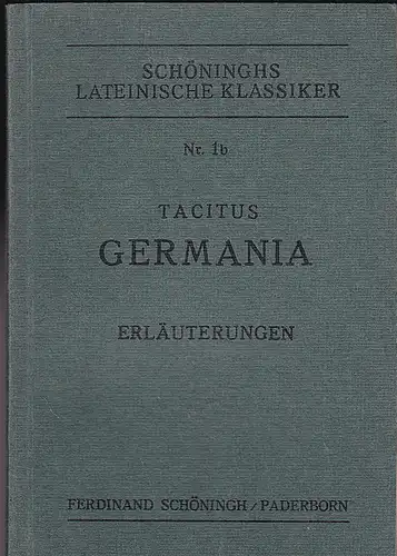 Fluck, Hans: Tacitus Germania - Nebst Ausgewählten Vergleichstellen Über Germanien Und Die Germanen - Erläuterungen. 