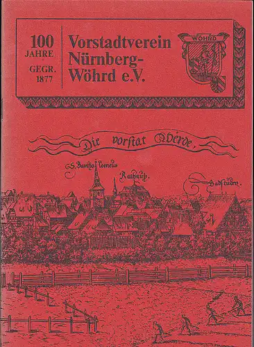 Vorstadtverein Nürnberg Wöhrd e.V. (Hrsg): 100 Jahre Vorstadtverein Nürnberg Wöhrd e.V. 