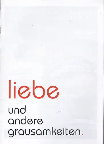 Theatergruppe Lila: Programmheft: Liebe und andere Grausamkeiten - Brad Fraser. 