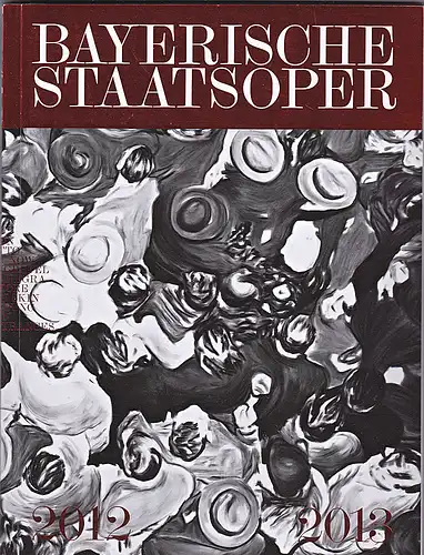 Bayerische Staatsoper: Bayerische Staatsoper 2012 / 2013. Spielzeitplaner. 