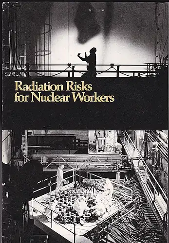 Lapp, Ralph and Russ, George: Radiation Risks for Nuclear Workers. 
