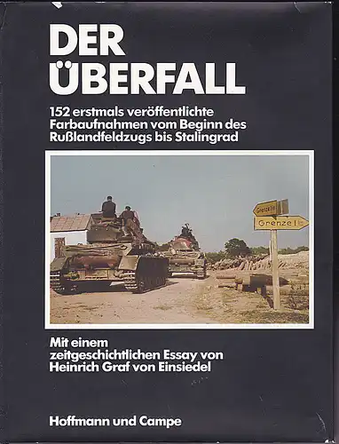 Archiv für Kunst und Geschichte ( Hrsg. ): Der Überfall: 152 erstmals veröffentlichte Farbaufnahmen vom Beginn des Russlandfeldzugs bis Stalingrad. 