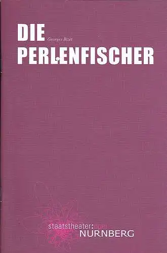 Staatstheater  Nürnberg - Oper (Hrsg.): Programmheft: Die Perlenfischer - Georges Bizet.