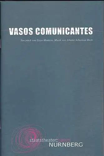 Staatstheater  Nürnberg - Oper (Hrsg.): Programmheft: Vasos Comunicantes - Tanzstück von Goyo Montero.