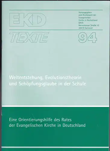 Kirchenamt der Evangelischen Kirche in Deutschland (EKD) (Hrsg): Weltentstehung, Evolutionstheorie und Schöpfungsglaube in der Schule. 