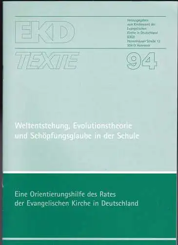 Kirchenamt der Evangelischen Kirche in Deutschland (EKD) (Hrsg): Weltentstehung, Evolutionstheorie und Schöpfungsglaube in der Schule. 