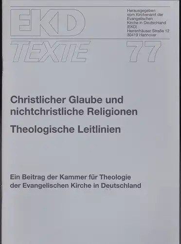 Kirchenamt der Evangelischen Kirche in Deutschland (EKD) (Hrsg): Christlicher Glaube und nichtchristliche Religionen. Theologische Leitlinien. 