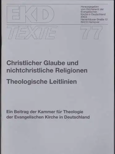 Kirchenamt der Evangelischen Kirche in Deutschland (EKD) (Hrsg): Christlicher Glaube und nichtchristliche Religionen. Theologische Leitlinien. 