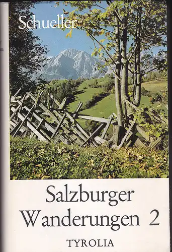Schueller, Harald: Salzburger Wanderungen 2:  42 Wanderwege im Pinzgau, Pongau und Lungau. 