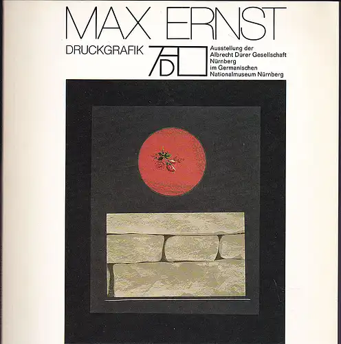 Albrecht Dürer Gesellschaft (Hrsg) Mammel, Gerhard und Oerter, Fritz Henry (Katalog): Max Ernst Druckgrafik. 