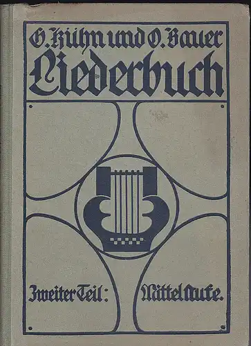 Kühn, Gustav und Bauer, Otto: Liederbuch für Lyzeen und Seminare, sowie für mittlere und höhere Mädchenschulen. Zweiter Teil: Mittelstufe. 