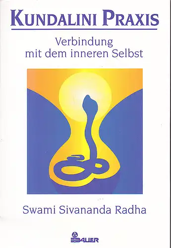 Radha, Swami Sivananda: Kundalini Praxis. Verbindung mit dem inneren Selbst. Deutsch von Helmit Degner, bearbeitet von Giovanni Bandini und Ditte König. 