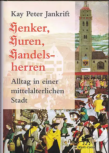 Jankrift, Kay Peter: Henker, Huren, Handelsherren. Alltag in einer mittelalterlichen Stadt. 