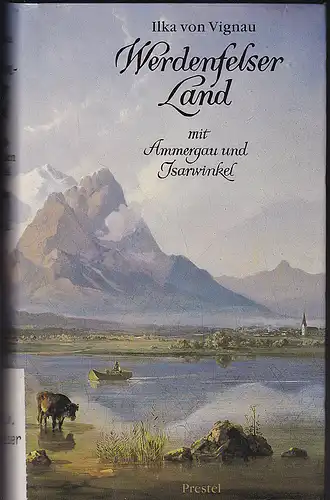Vignau,Ilka von: Werdenfelser Land mit Ammergau und Isarwinkel. Garmisch- Partenkirchen, Mittenwald. 