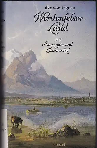 Vignau,Ilka von: Werdenfelser Land mit Ammergau und Isarwinkel. Garmisch- Partenkirchen, Mittenwald.