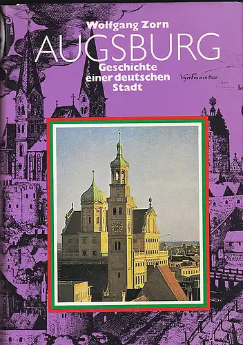 Zorn, Wolfgang: Augsburg. Geschichte einer deutschen Stadt. 