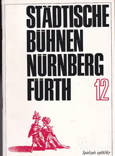 Städtische Bühnen Nürnberg- Fürth (Hrsg): Städtische Bühnen Nürnberg Spielzeit 1966/67, Heft 12. 
