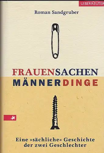 Sandgruber, Roman: Frauensachen - Männerdinge: Eine "sächliche" Geschichte der zwei Geschlechter. 