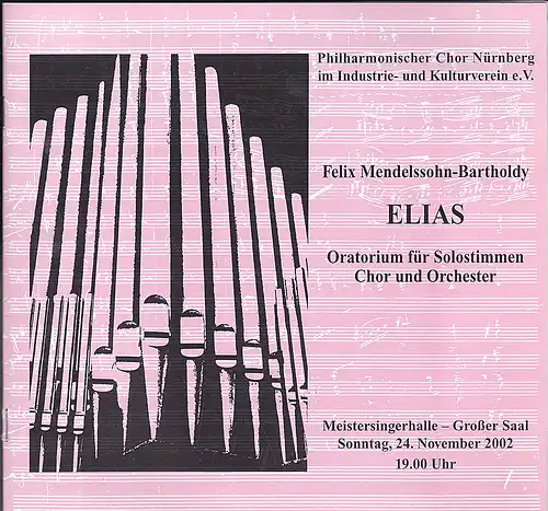 Philharmonischer Chor Nürnberg im Industrie- und Kulturverein e.V,(Hrsg.): Programmheft:  Felix Mendelssohn-Bartholdy - ELIAS. Oratorium für Solostimmen, Chor und Orchester. 