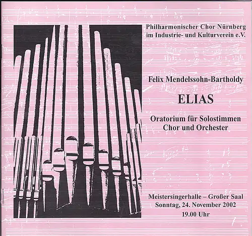 Philharmonischer Chor Nürnberg im Industrie- und Kulturverein e.V,(Hrsg.): Programmheft:  Felix Mendelssohn-Bartholdy - ELIAS. Oratorium für Solostimmen, Chor und Orchester.