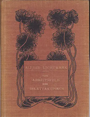 Lichtwark, Alfred: Vom Arbeitsfeld des Dilettantismus. 