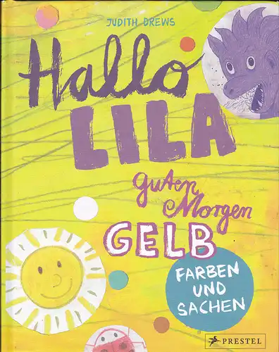 Drews, Judith: Hallo Lila, guten Morgen Gelb Farben und Sachen. 