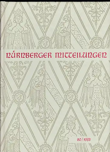 Diefenbacher, Michael, Fischer-Pache, Wiltrud, Fleischmann, Peter & Hirschmann, Gerhard (Eds.): Nürnberger Mitteilungen MVGN 80 / 1993, Mitteilungen des Vereins für Geschichte der Stadt Nürnberg. 