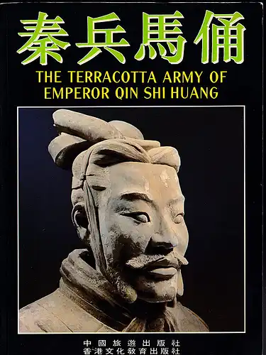Zhongyi, Yuan: Terracotta Army of Emperor Qin Shi Huang. 
