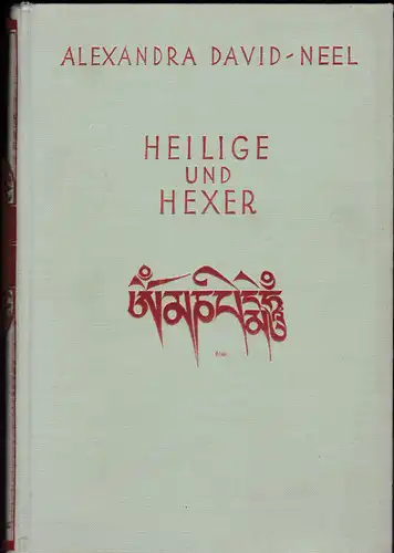 David-Neel, Alexandra: Heilige und Hexer: Glaube und Aberglaube im Lande des Lamaismus. 