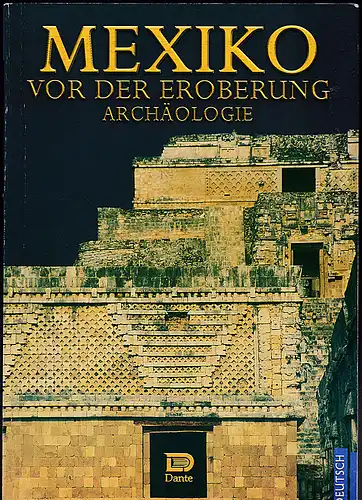 Covo Torres, Javier (Projektleitung): Mexiko vor der Eroberung, Archäologie. 