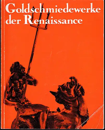 Pechstein, Klaus: Goldschmiedewerke der Renaissance. 