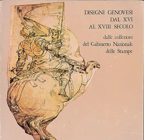 Fusconi, Giulia: Disegni genovesi dal XVI al XVIII secolo dalle collezioni del Gabinetto Nazionale delle Stampe. 