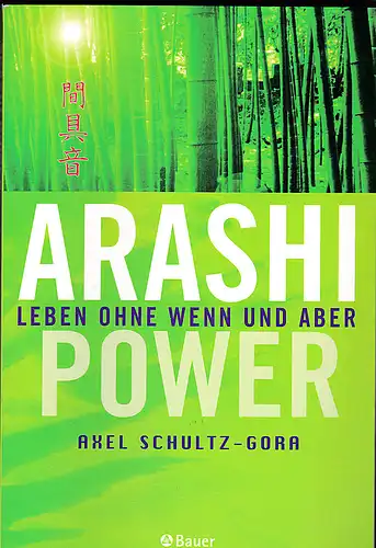 Schultz-Gora, Axel: Arashi-Power: Leben ohne Wenn und Aber. 