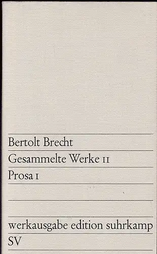 Brecht, Berthold: Gesammelte Werke 11, Prosa 1. 