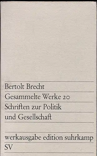 Brecht, Berthold: Gesammelte Werke 20: Schriften zu Politik und Gesellschaft. 